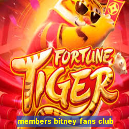 members bitney fans club