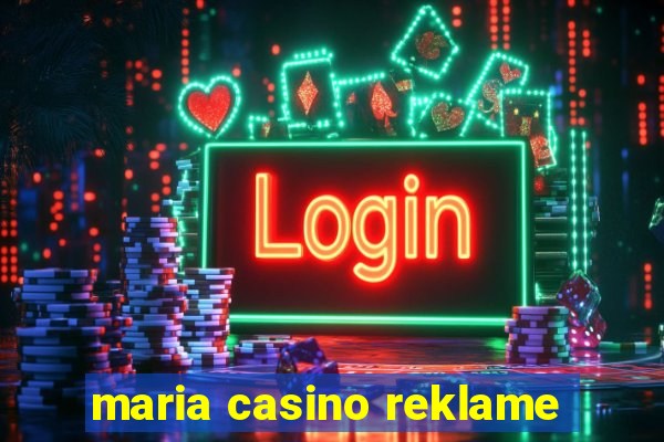 maria casino reklame