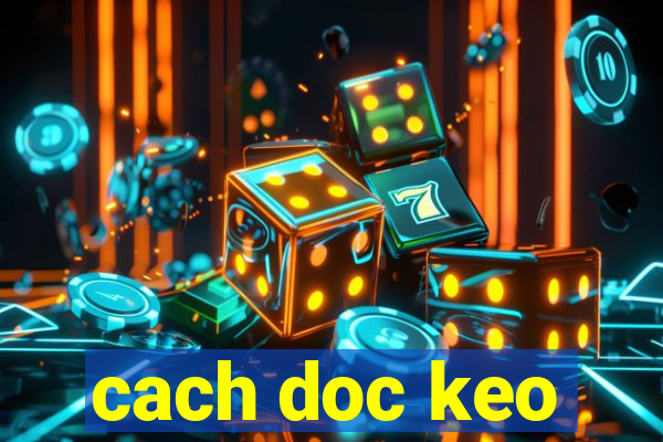 cach doc keo