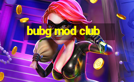 bubg mod club