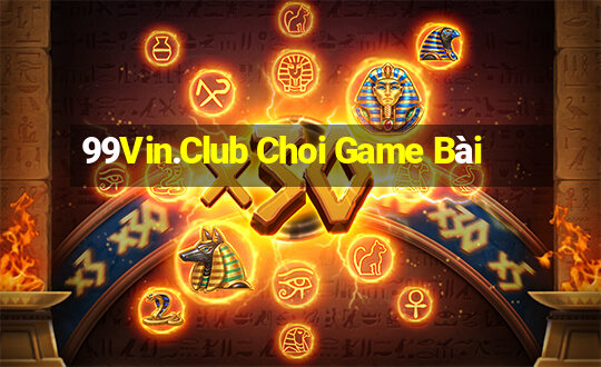 99Vin.Club Choi Game Bài