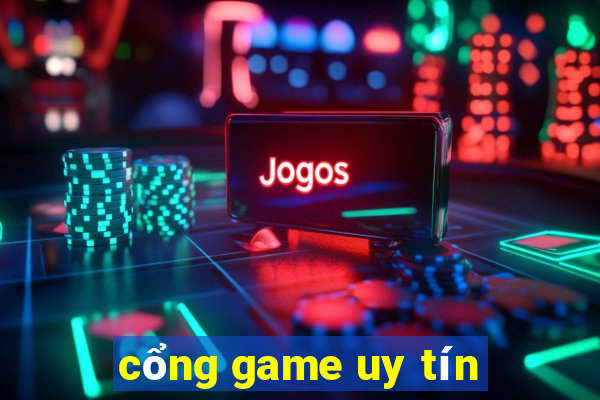 cổng game uy tín