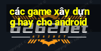 các game xây dựng hay cho android