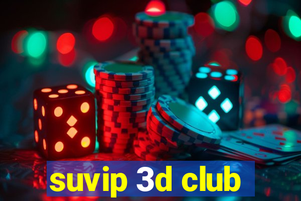 suvip 3d club