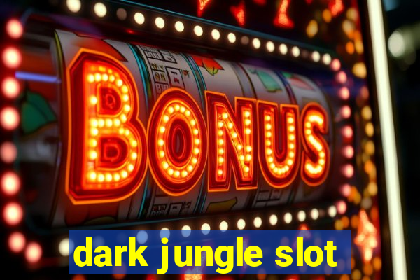 dark jungle slot