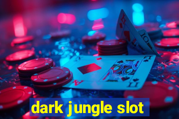 dark jungle slot