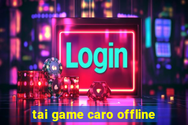 tai game caro offline