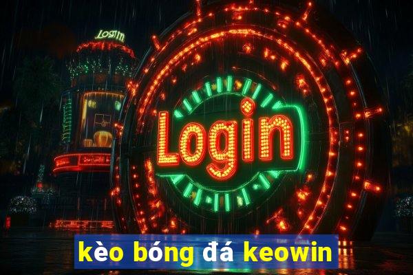 kèo bóng đá keowin