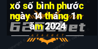 xổ số bình phước ngày 14 tháng 1 năm 2024