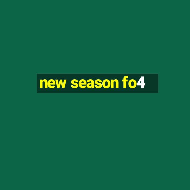 new season fo4