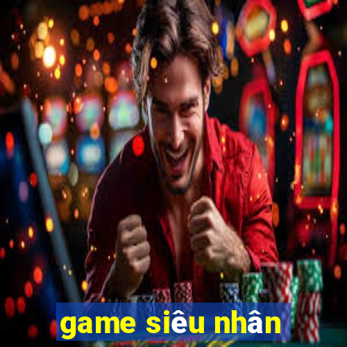 game siêu nhân