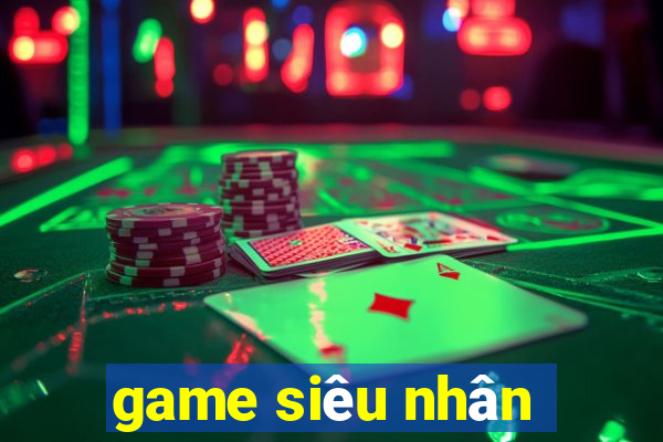 game siêu nhân