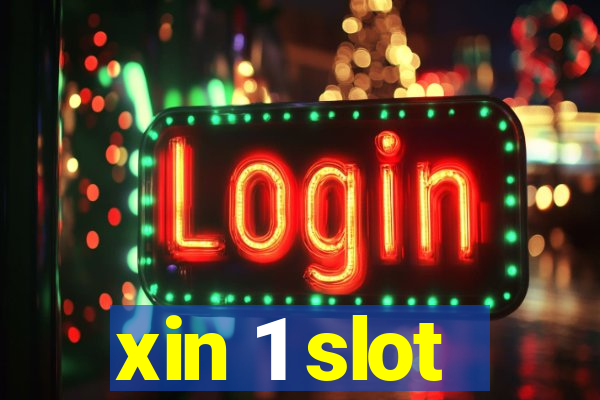 xin 1 slot