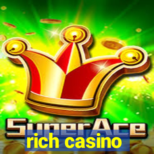 rich casino