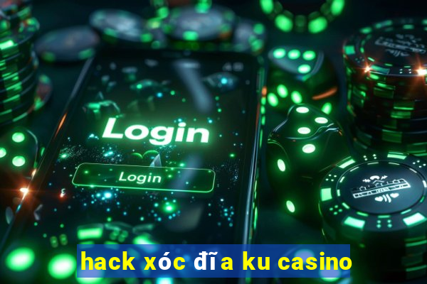 hack xóc đĩa ku casino