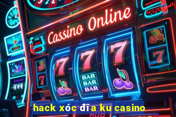 hack xóc đĩa ku casino