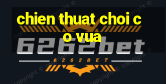 chien thuat choi co vua