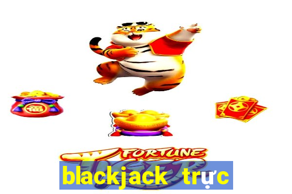 blackjack trực tiếp bằng tiền điện tử