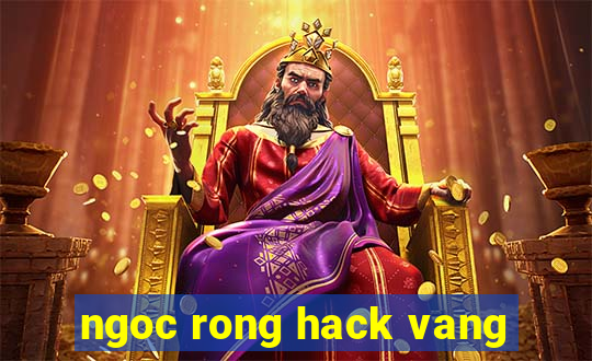 ngoc rong hack vang