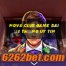 Nova Club Game Bài Đổi Thưởng Uy Tín