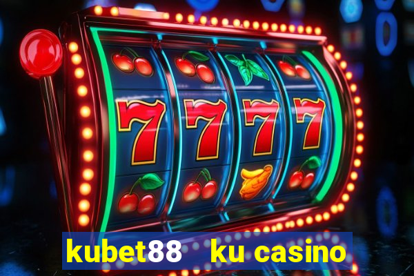 kubet88   ku casino