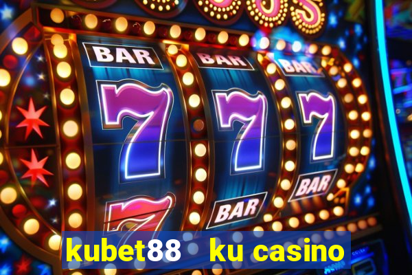 kubet88   ku casino