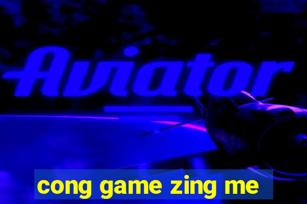 cong game zing me