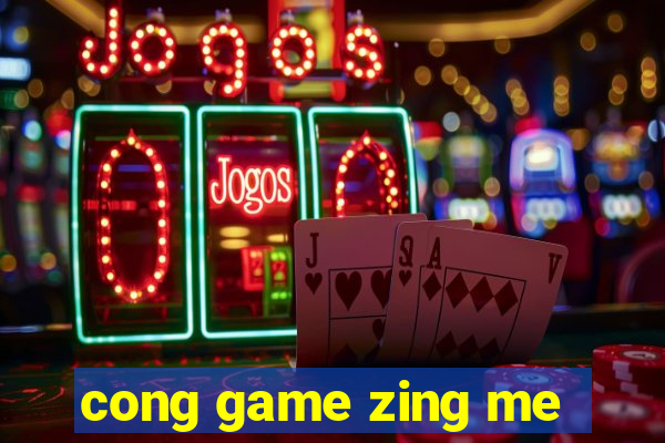 cong game zing me