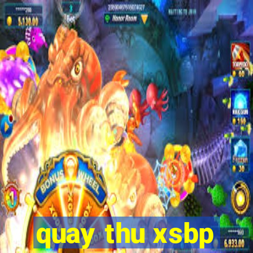 quay thu xsbp