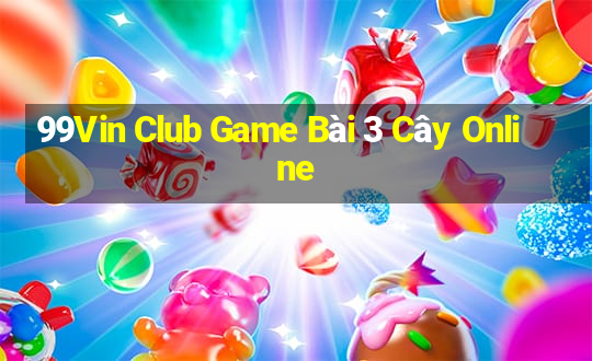 99Vin Club Game Bài 3 Cây Online