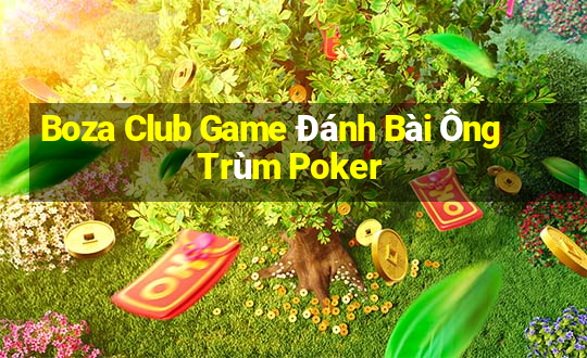 Boza Club Game Đánh Bài Ông Trùm Poker