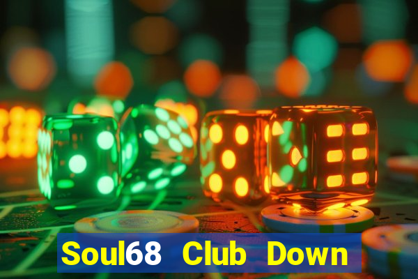 Soul68 Club Down Game Bài Vui