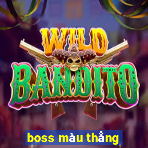 boss màu thẳng