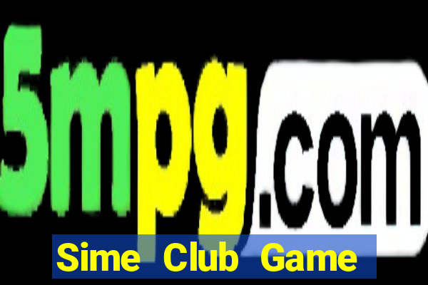 Sime Club Game Bài Uy Tín Nhất 2022