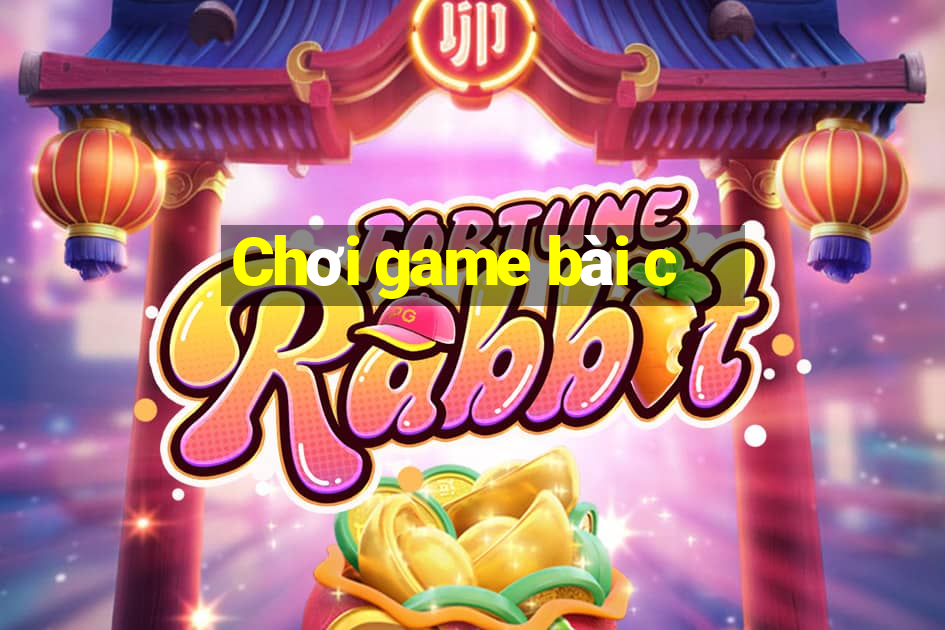 Chơi game bài c