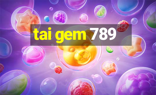 tai gem 789