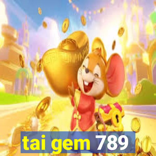 tai gem 789