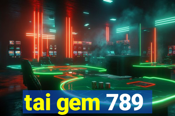 tai gem 789