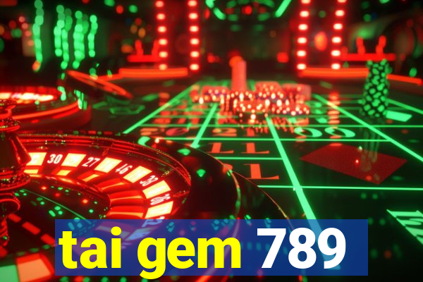 tai gem 789