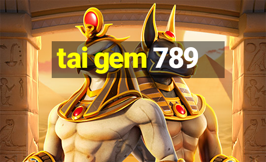 tai gem 789