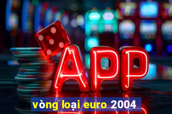 vòng loại euro 2004