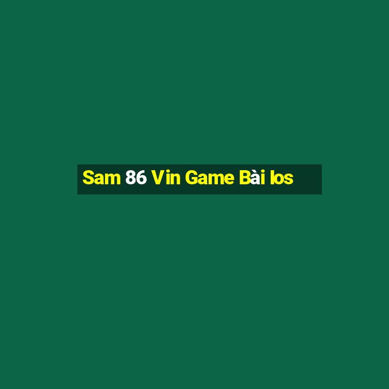 Sam 86 Vin Game Bài Ios