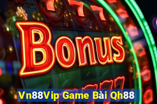 Vn88Vip Game Bài Qh88