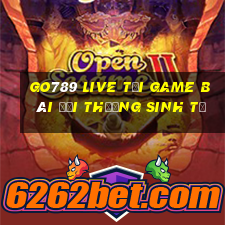 Go789 Live Tại Game Bài Đổi Thưởng Sinh Tử