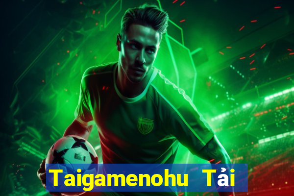 Taigamenohu Tải Game Bài Nhất Vip