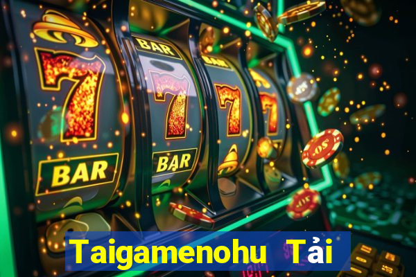 Taigamenohu Tải Game Bài Nhất Vip