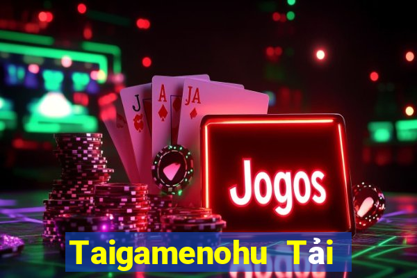 Taigamenohu Tải Game Bài Nhất Vip