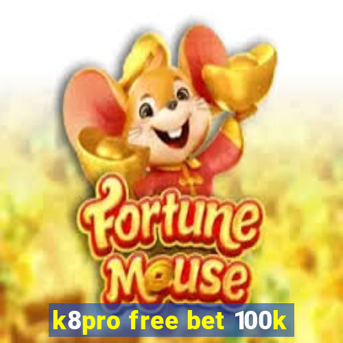 k8pro free bet 100k