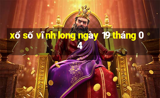 xổ số vĩnh long ngày 19 tháng 04