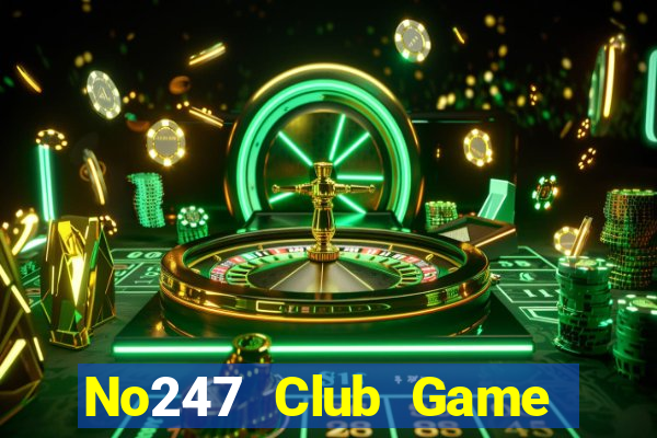 No247 Club Game Bài Giải Trí